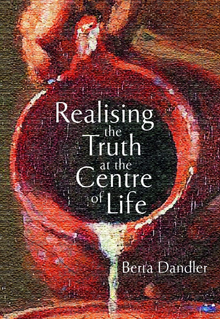 Realising the Truth at the Centre of Life Cover of book Realising the Truth at the Centre of Life